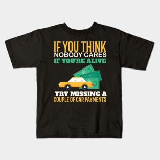 Try Missing A Couple Of Car Payments - Funny Sarcastic Quote Kids T-Shirt